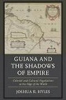 Joshua R. Hyles - Guiana and the Shadows of Empire