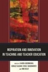 Karen Galway Goodnough, Cecile Badenhorst, Gerald Galway, Karen Goodnough, Rob Kelly - Inspiration and Innovation in Teaching and Teacher Education