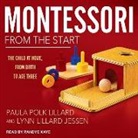 Lynn Lillard Jessen, Paula Polk Lillard - Montessori from the Start: The Child at Home, from Birth to Age Three (Audio book)