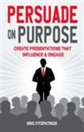 Eric Fitzpatrick - Persuade on Purpose