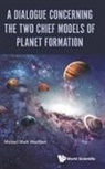 Michael Mark Woolfson, Michael M. Woolfson, Michael Mark Woolfson, Michael Mark (Univ Of York Woolfson, Michael Mark (University of York Woolfson, Woolfson Michael Mark - Dialogue Concerning the Two Chief Models of Planet Formation