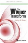 Maurice A De Gosson, Maurice A (Univ Of Vienna De Gosson, Maurice A. de Gosson, Maurice A de Gosson, Maurice A. de Gosson, Maurice De Gosson... - WIGNER TRANSFORM, THE