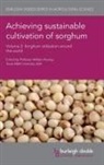 Bill Rooney, William Rooney - Achieving Sustainable Cultivation of Sorghum Volume 2
