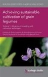 Dr Steve Beebe, David Bergvinson, Dr David Bergvinson, Dr Pooran Gaur, Pooran Gaur, Dr Shiv Kumar Agrawal... - Achieving Sustainable Cultivation of Grain Legumes Volume 1
