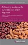 Dr Steve Beebe, David Bergvinson, Dr David Bergvinson, Dr Pooran Gaur, Pooran Gaur, Dr Shiv Kumar Agrawal... - Achieving Sustainable Cultivation of Grain Legumes Volume 2