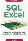Marco Ferrero - SQL e Excel. Guida alla gestione dei dati tra database e fogli di calcolo
