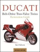 Ian Falloon - Ducati Belt-Drive Two-Valve Twins Restoration Guide