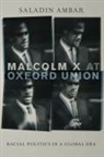 Saladin Ambar, Saladin (Assistant Professor of Political S Ambar, Saladin (Assistant Professor of Political Science Ambar, Ambar Saladin - Malcolm X At Oxford Union