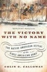 Colin G Calloway, Colin G. Calloway, Colin G. (Professor of Native American S Calloway, Colin G. (Professor of Native American Studies Calloway, Calloway Colin G. - Victory With No Name