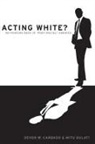 Devon W Carbado, Devon W. Carbado, Devon W. (Professor of Law Carbado, Carbado Devon W., Mitu Gulati, Mitu (Professor of Law Gulati... - Acting White?