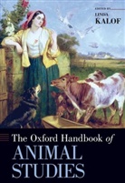 Linda (Professor of Sociology and Director Kalof, Linda Kalof, Linda (Professor of Sociology and Director of the Animal Studies program Kalof, Kalof Linda - Oxford Handbook of Animal Studies