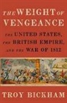 Troy Bickham, Troy (Associate Professor of History Bickham, Bickham Troy - Weight of Vengeance