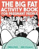 Jordan Reid, Jordan Williams Reid, Erin Williams - The Big Fat Activity Book for Pregnant People
