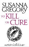 Susanna Gregory - To Kill Or Cure