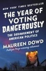 Maureen Dowd, Elisabeth Rodgers - The Year of Voting Dangerously