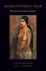 Nalini Bhushan, Nalini (Professor of Philosophy Bhushan, Bhushan Nalini, Jay L Garfield, Jay L. Garfield, Jay L. (Silbert Professor of Philosophy and the Humanities Garfield... - Minds Without Fear