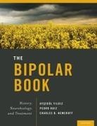 Aysegul (Clinical Professor of Psychiatry Yildiz, Charles Nemeroff, Charles (Leonard M. Miller Professor & Chairman Nemeroff,  Nemeroff Charles, Pedro Ruiz, Pedro (Clinical Professor of Psychiatry and Behavioral Sciences Ruiz... - Bipolar Book - History, Neurobiology, and Treatment