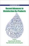 Tanju Karanfil, Tanju (Professor of Environmental Engine Karanfil, Tanju Karanfil, Bill Mitch, Paul Westerhoff, Yuefeng Xie - Recent Advances in Disinfection By-Products