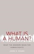 John H Evans, John H. Evans, John H. (Professor of Sociology Evans, Evans John H. - What Is a Human? What the Answers Mean for Human Rights