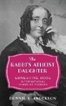 Bonnie S Anderson, Bonnie S. Anderson, Bonnie S. (Professor of History Emerita Anderson, Anderson Bonnie S. - Rabbi''s Atheist Daughter