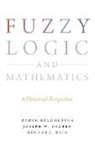 Radim Belohlavek, Radim (Professor of Computer Science Belohlavek, Belohlavek Radim, Joseph W. Dauben, Joseph Warren (Professor of History and the History of Science Dauben, Dauben Joseph Warren... - Fuzzy Logic and Mathematics