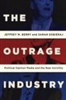 Jeffrey M Berry, Jeffrey M. Berry, Jeffrey M. (John Richard Skuse Professor of Berry, Jeffrey M. Sobieraj Berry, Sarah Sobieraj - Outrage Industry