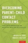 Abigail M. Judge, Abigail M. (Forensic Consultant Judge, Abigail M. Deutsch Judge, Robin M Deutsch, Robin M. Deutsch, Robin M. (Director Deutsch... - Overcoming Parent-Child Contact Problems