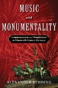 Alexander Rehding, Alexander (Fanny Peabody Professor of Mus Rehding - Music and Monumentality - Commemoration and Wonderment in Nineteenth-Century Germany
