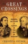 Christina Snyder, Christina (Mccabe Greer Professor of Histo Snyder, Christina (McCabe Greer Professor of History Snyder, Snyder Christina - Great Crossings