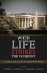 Jeffrey A. Engel, Jeffrey A. (Director Engel, Jeffrey A Engel, Jeffrey A. Engel, Jeffrey A. (Director Engel, Engel Jeffrey A.... - When Life Strikes the President