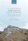 Matthew P. Maher, Matthew P. (Independent Researcher) Maher - Fortifications of Arkadian City States in the Classical and