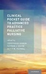 Constance (Director of Professional Practi Dahlin, Constance Coyne Dahlin, Patrick Coyne, Patrick (Director of Palliative Care Coyne, Coyne Patrick, Constance Dahlin... - Clinical Pocket Guide to Advanced Practice Palliative Nursing