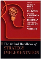 Leonard Bierman, Bierman Leonard, Salvador Carmona, Michael A. Hitt, Michael A. (University Distinguished Profess Hitt, Michael A. Bierman Hitt... - Oxford Handbook of Strategy Implementation