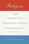 Joel A Nichols, Joel A. Nichols, John Witte, Jr. Witte, John Witte Jr, Witte Jr. John - Religion and the American Constitutional Experiment