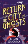 Julian Sedgwick, Sedgwick Julian - Ghosts of Shanghai: Return to the City of Ghosts