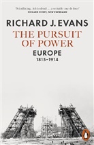 Richard J Evans, Richard J. Evans - The Pursuit of Power: Europe, 1815-1914