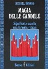 Michael Howard - Magia delle candele. Significato occulto, uso, formule rituali