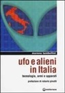 Moreno Tambellini - Ufo e alieni in Italia. Tecnologia, armi e apparati