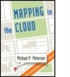 Keith Clarke, Patrick Kennelly, Michael P Peterson, Michael P (University of Nebraska at Omaha Peterson, Michael P. Peterson, Jeffrey S. Torguson... - Mapping in the Cloud