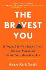 Adam Smith, Adam Kirk Smith, Adam Kirk (Adam Kirk Smith) Smith - The Bravest You