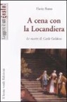 Flavio Russo - A cena con la locandiera. Le ricette di Carlo Goldoni