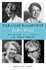 Eleanor Roosevelt, Eleanor/ Woloch Roosevelt, Nancy Woloch, Nancy Woloch - Eleanor Roosevelt: In Her Words
