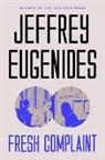 Jeffrey Eugenides - Fresh Complaint