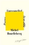 Michel Houellebecq - Unreconciled