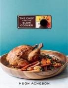 Hugh Acheson - The Chef and the Slow Cooker