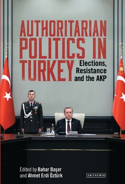 @00000041@#214, 214, Bahar Baser, Bahar (Coventry University Baser, Baser Bahar, … - Authoritarian Politics in Turkey Elections, Resistance and the AKP