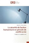 Tandjama Adama Coulibaly - La sécurité de l'action humanitaire en période de conflit armé