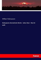 William Shakespeare - Shakspeares dramatische Werke - Julius Cäsar - Was ihr wollt
