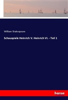 William Shakespeare - Schauspiele Heinrich V. Heinrich VI. - Teil 1