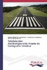 Jose An Domínguez, Jose Antonio Domínguez, Mercedes Farjas Abadía, Anganíe Belé Sornoza Granoble, Anganíe Belén Sornoza Granoble - Teledetección Aerotransportada: Fuente de Cartografía Temática